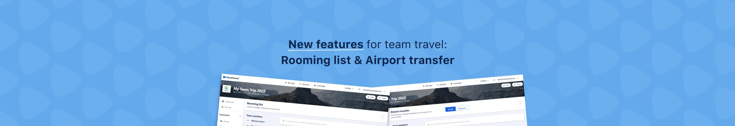 New features: Rooming list & Airport transfer to streamline team trip organisation